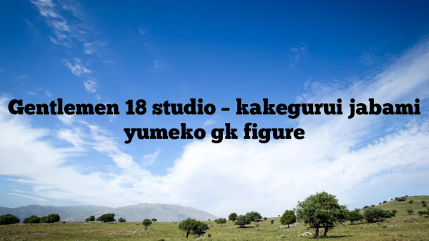 Gentlemen 18 studio – kakegurui jabami yumeko gk figure